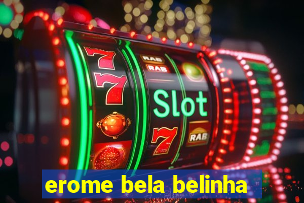 erome bela belinha